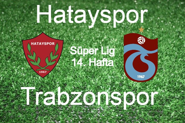Trabzonspor, Süper Lig tarihinde ilk kez Hatayspor ile karşılaşacak