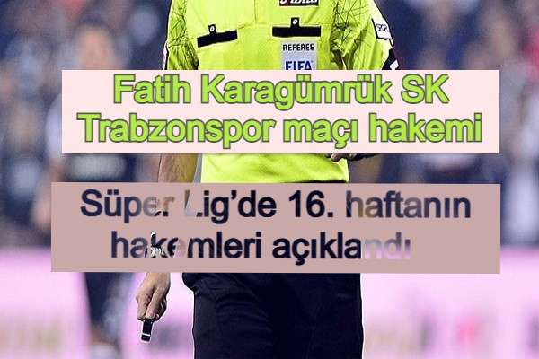 Süper Lig’de 16. haftanın hakemleri açıklandı