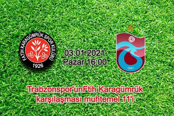 Trabzonspor'un muhtemel Fatih Karagümrük SK 11'i