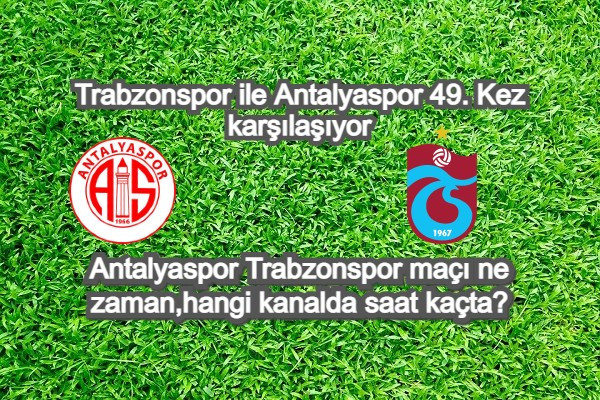Antalyaspor Trabzonspor maçı ne zaman,hangi kanalda saat kaçta?