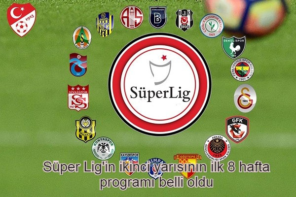 Süper Lig'in ikinci yarısının ilk 8 hafta programı belli oldu