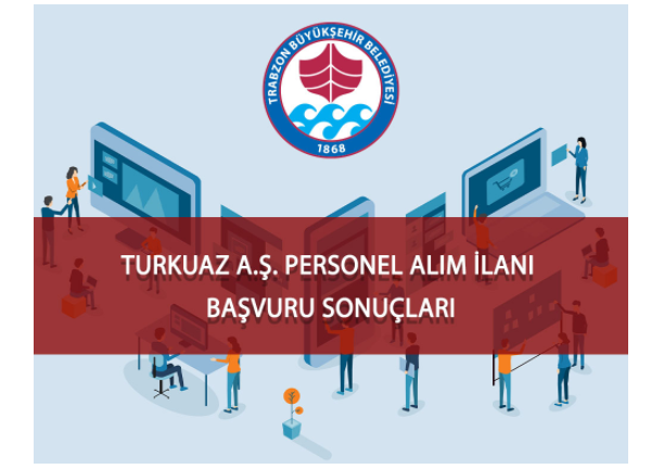 Trabzon Büyükşehir Belediyesi TURKUAZ A.Ş. Personel alım ilanı başvuru sonuçları açıklandı