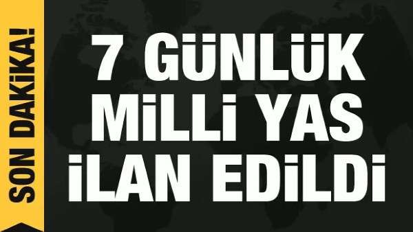 Türkiye'de 7 günlük milli yas ilan edildi