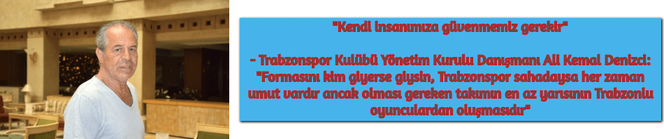 Trabzonspor'un yarısı Trabzon'lu oyunculardan olmalıdır