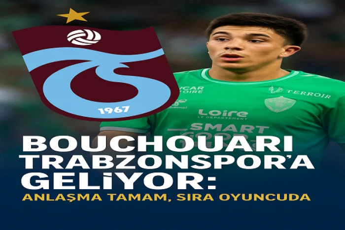 Bouchouari Trabzonspor’a Geliyor! Anlaşma Tamam, Sıra Oyuncuda
