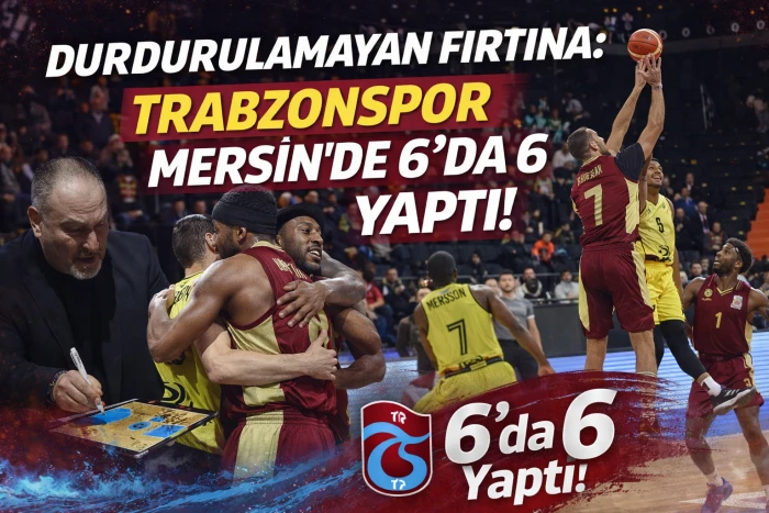 Durdurulamayan Fırtına: Trabzonspor Mersin'de 6'da 6 Yaptı!