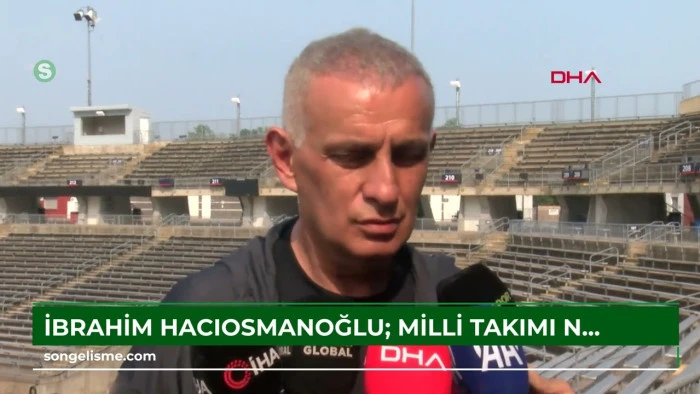 İbrahim Hacıosmanoğlu: Milli takımı ne kadar motive edersek o kadar ileriye gideriz