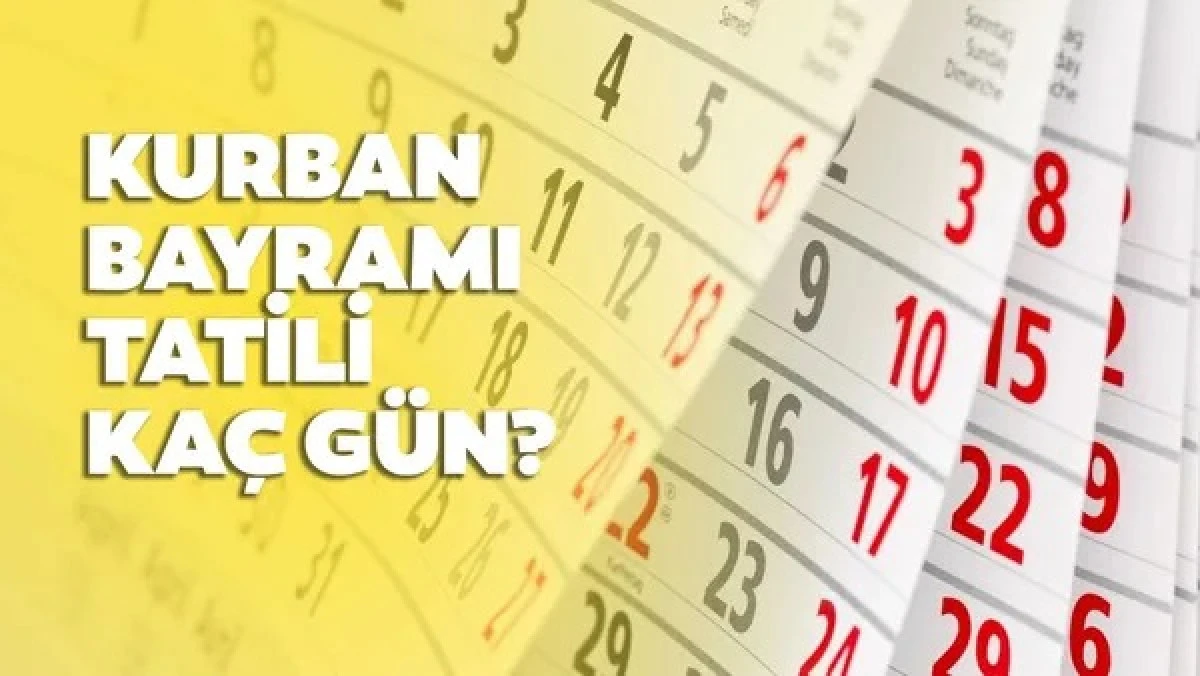 KURBAN BAYRAMI TATİLİ 9 G&Uuml;N OLACAK MI? KABİNE KARARI BEKLENİYOR
