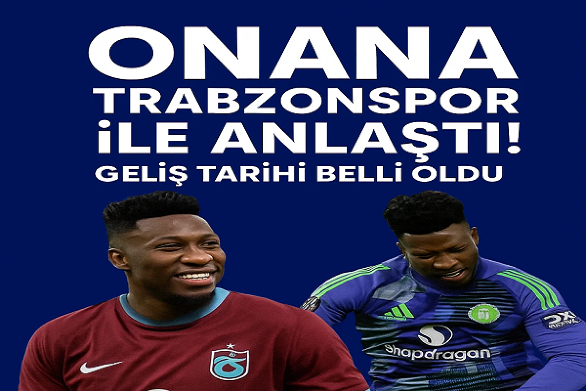 Onana Trabzonspor ile Anlaştı! Geliş Tarihi Belli Oldu