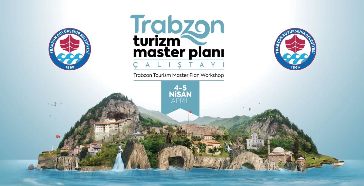Trabzon Turizminde Yeni Yol Haritası: Master Plan &Ccedil;alıştayı Başlıyor