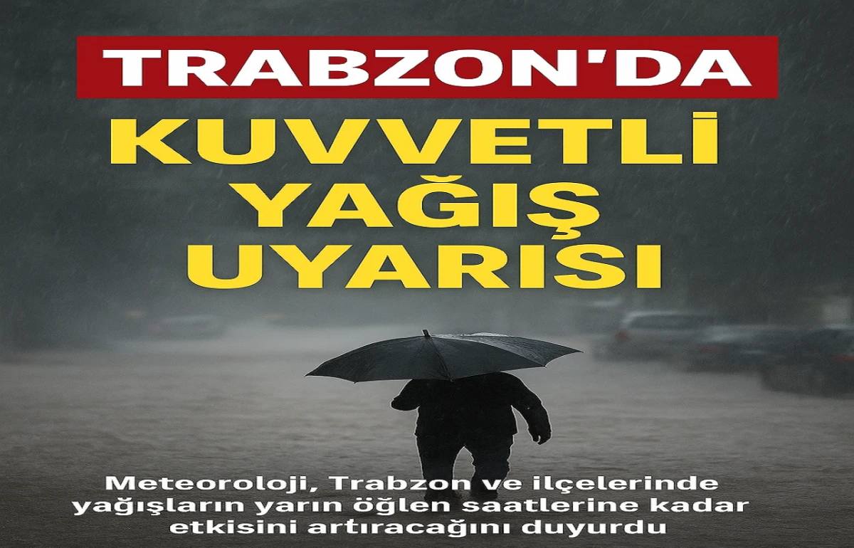 Trabzon’da Yağış Uyarısı: Vatandaşlar Dikkatli Olmalı