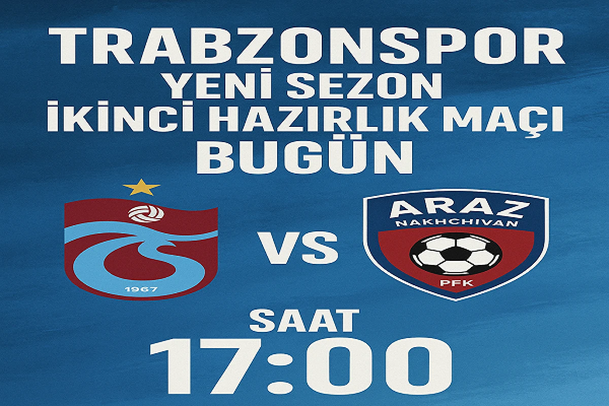 Trabzonspor - Araz Nahçıvan PFK hazılık maçı canlı yayın