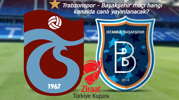 Trabzonspor - Başakşehir maçı hangi kanalda canlı yayınlanacak? 