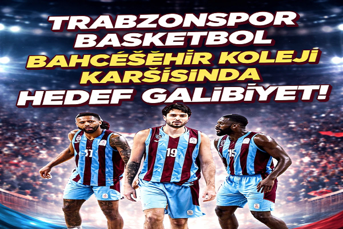 Trabzonspor Basketbol Bah&ccedil;eşehir Koleji Karşısında: Hedef Galibiyet!