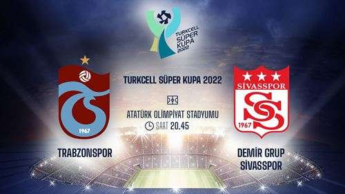 Trabzonspor - Sivasspor Turkcell Süper Kupa Maçı Biletleri Satışa Çıktı