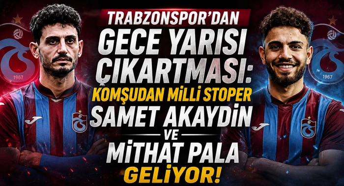 Trabzonspor Durdurulamıyor Samet Akaydin ve Mithat Pala Geliyor