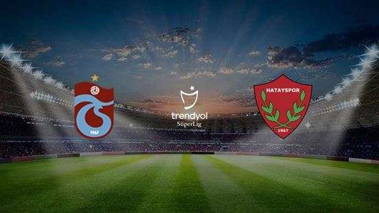 Trabzonspor-Hatayspor Maçı Ne Zaman Saat Kaçta? Canlı yayın kanalı