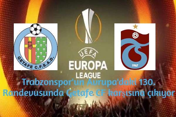 Trabzonspor'un Avrupa'daki 130. Randevusunda Getafe CF karşısına çıkıyor