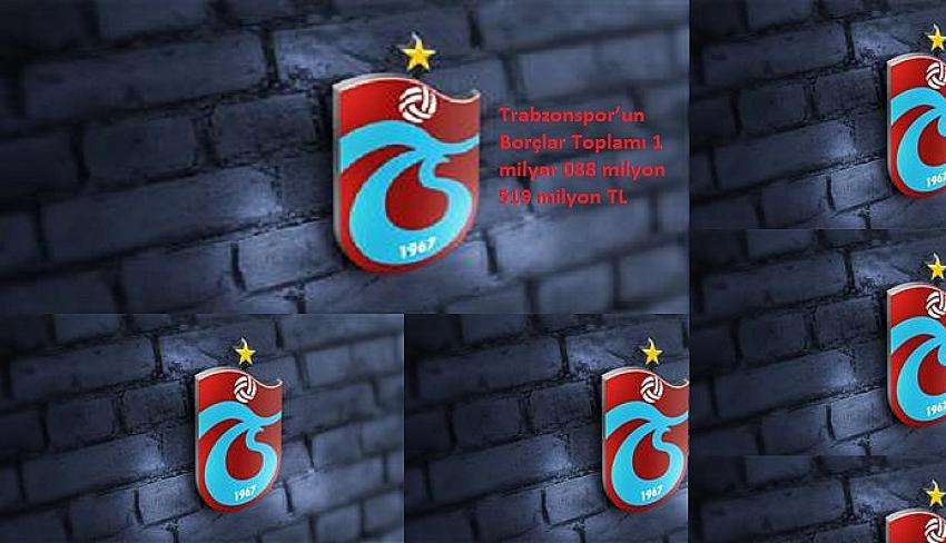 Trabzonspor’un Borçlar Toplamı 1 Milyar...TL Olarak Açıklandı