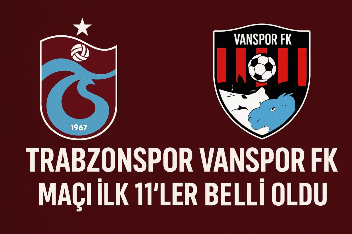 Trabzonspor'un Van Spor Fk Maçı ilk 11'i Belli Oldu